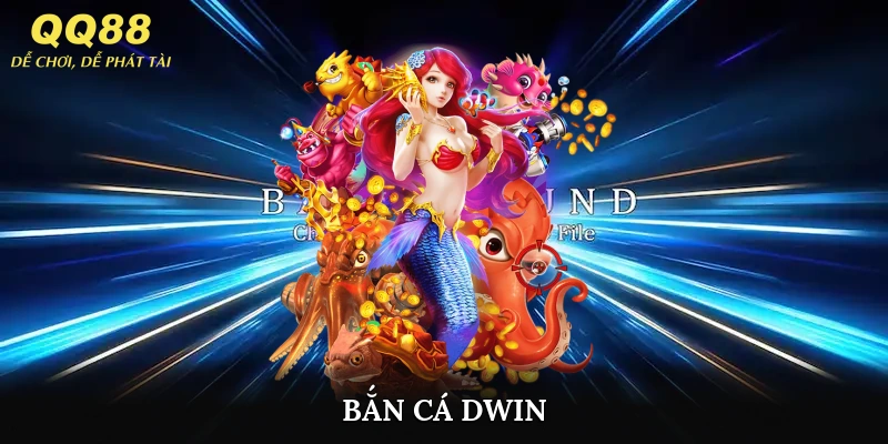 bắn cá dwin