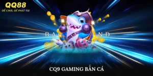 CQ9 Gaming Bắn Cá