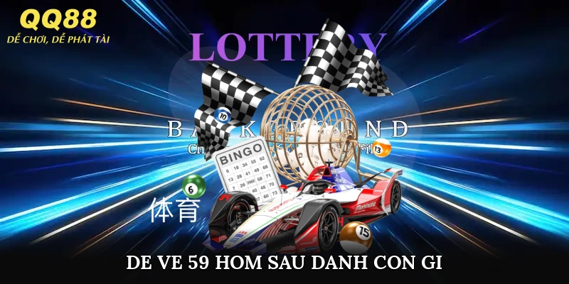 de ve 59 hom sau danh con gi