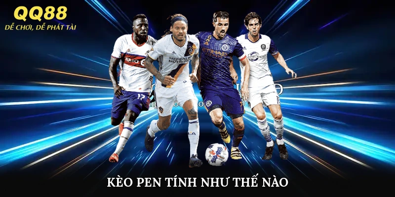 kèo pen tính như thế nào