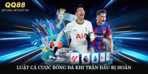 luật cá cược bóng đá khi trận đấu bị hoãn